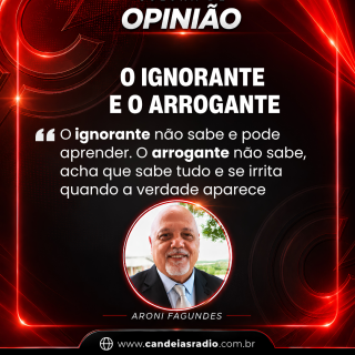 O IGNORANTE E O ARROGANTE